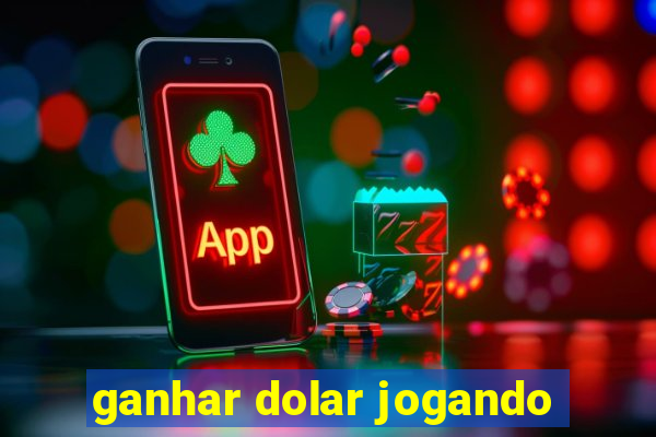 ganhar dolar jogando